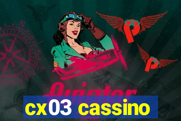 cx03 cassino