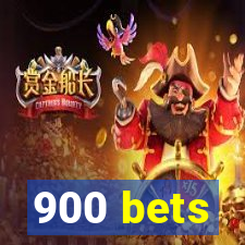 900 bets