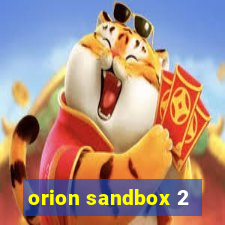 orion sandbox 2