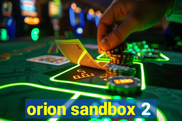 orion sandbox 2