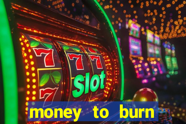 money to burn money to-burn system chapter 1 pt br