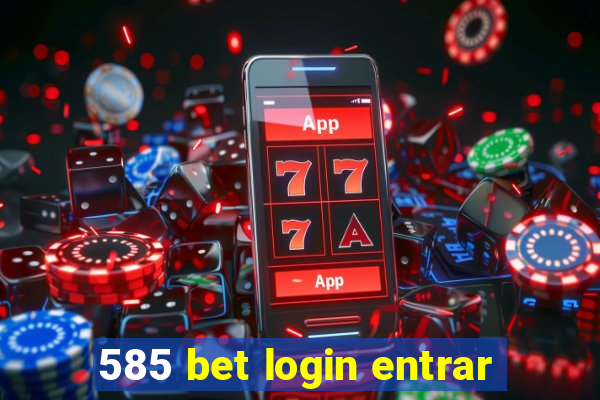 585 bet login entrar