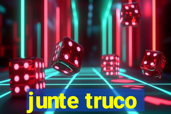 junte truco