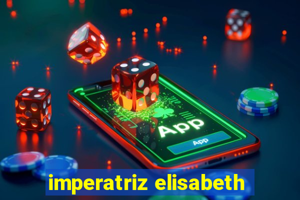 imperatriz elisabeth