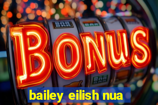 bailey eilish nua