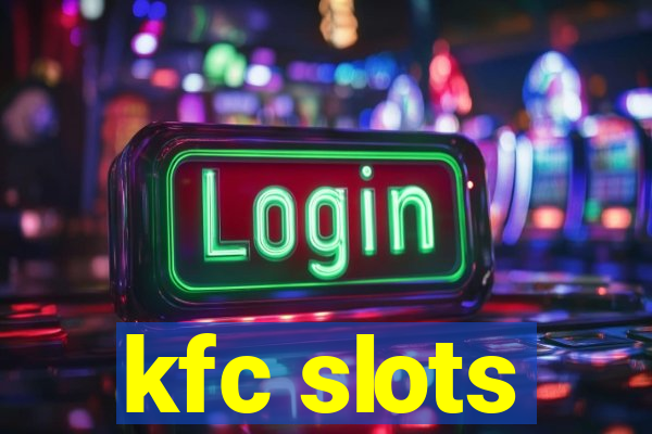 kfc slots