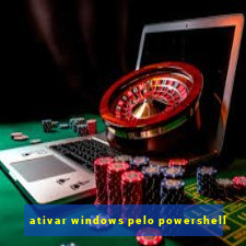 ativar windows pelo powershell