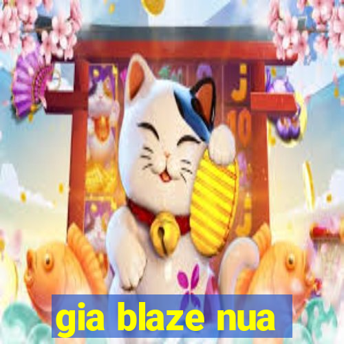 gia blaze nua