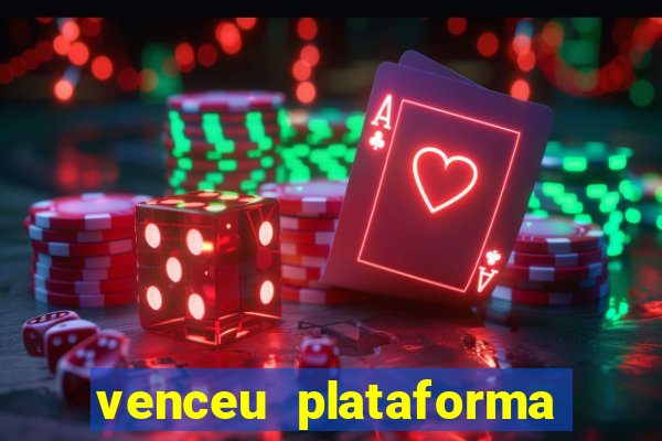 venceu plataforma de jogos