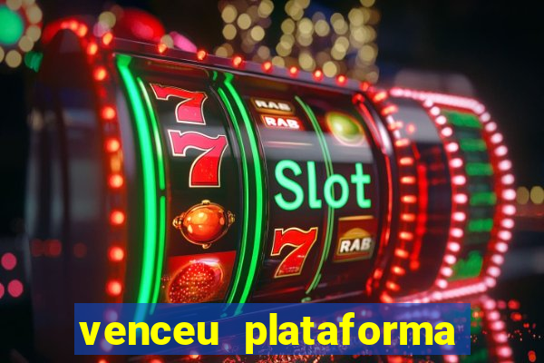 venceu plataforma de jogos