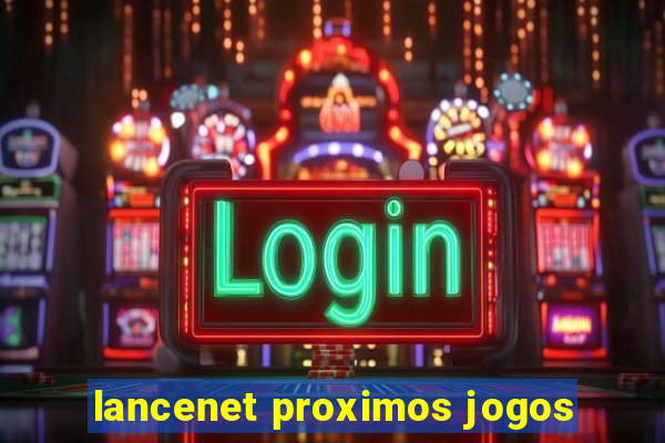 lancenet proximos jogos