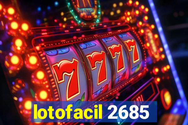 lotofacil 2685