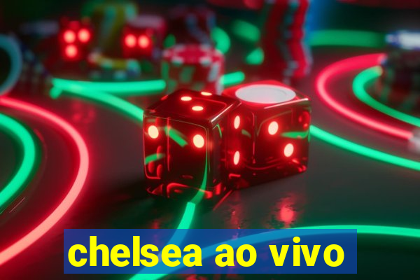 chelsea ao vivo