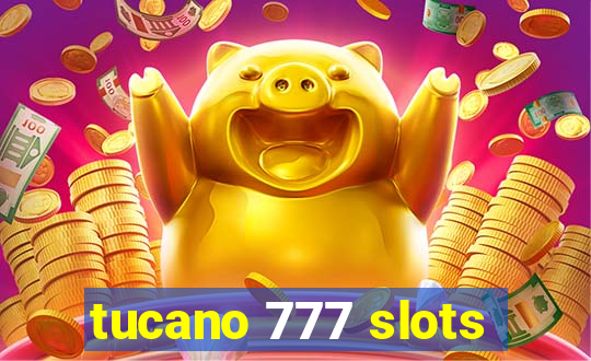 tucano 777 slots