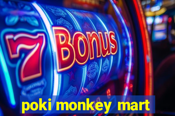 poki monkey mart