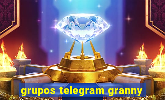 grupos telegram granny