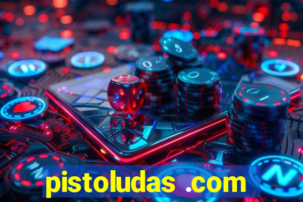 pistoludas .com