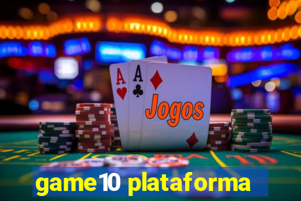 game10 plataforma