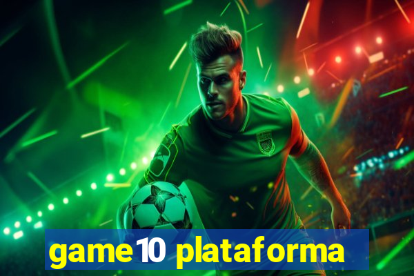 game10 plataforma