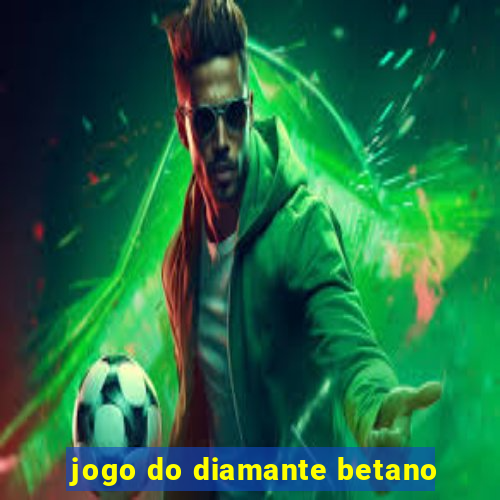 jogo do diamante betano