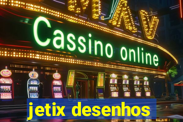 jetix desenhos