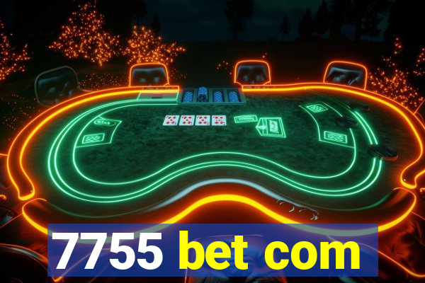 7755 bet com