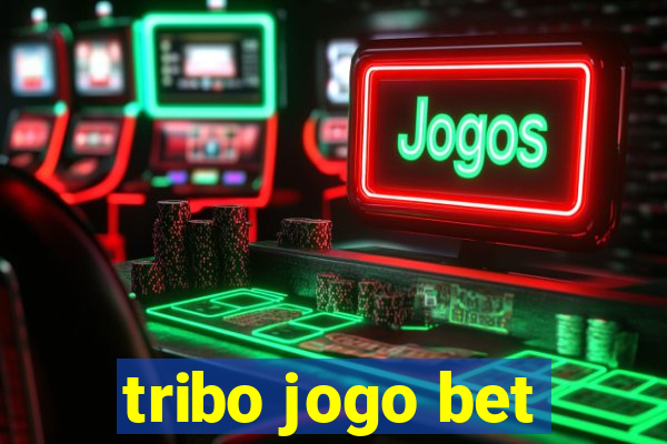 tribo jogo bet