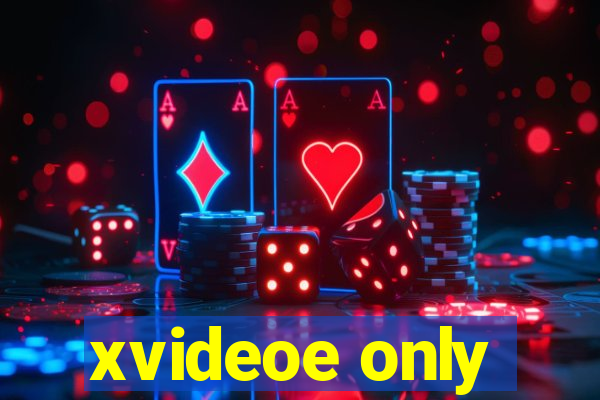 xvideoe only