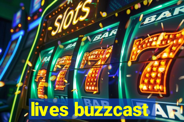 lives buzzcast