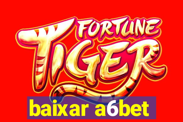 baixar a6bet