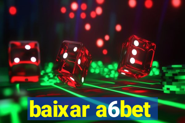 baixar a6bet