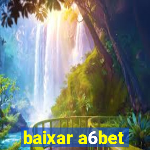 baixar a6bet