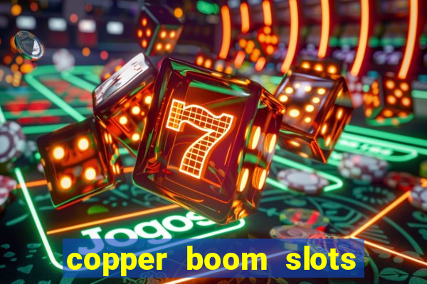 copper boom slots paga mesmo