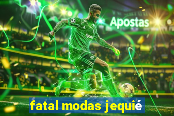 fatal modas jequié