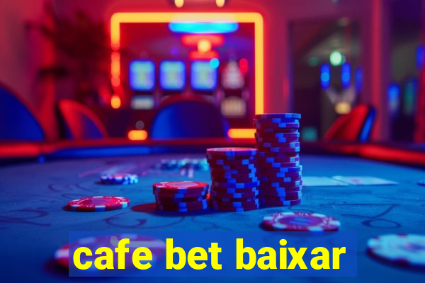 cafe bet baixar