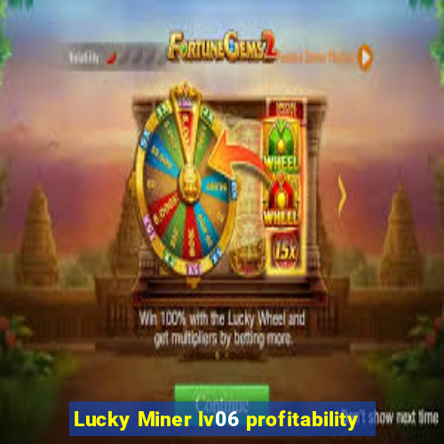 Lucky Miner lv06 profitability