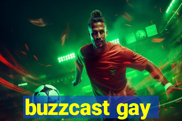 buzzcast gay