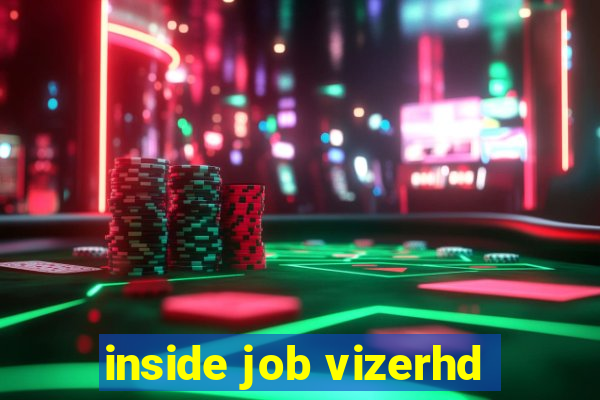 inside job vizerhd