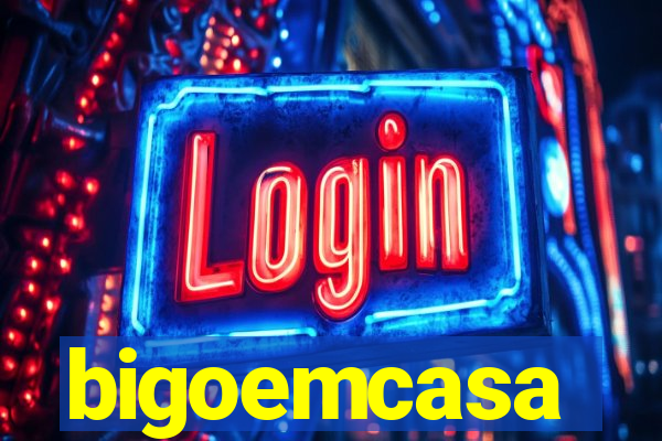 bigoemcasa