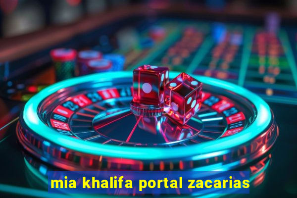 mia khalifa portal zacarias