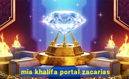 mia khalifa portal zacarias