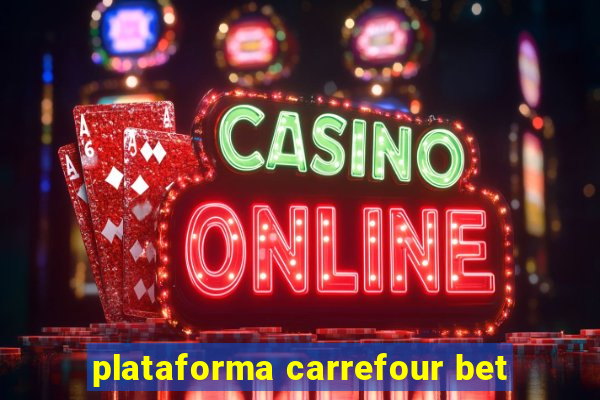 plataforma carrefour bet