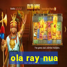 ola ray nua