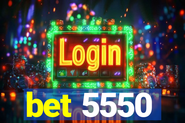 bet 5550