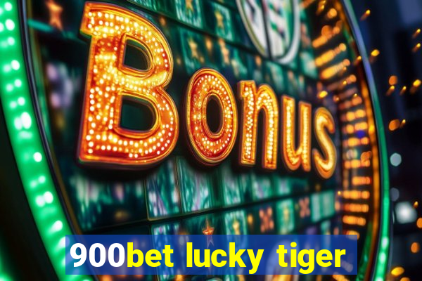 900bet lucky tiger