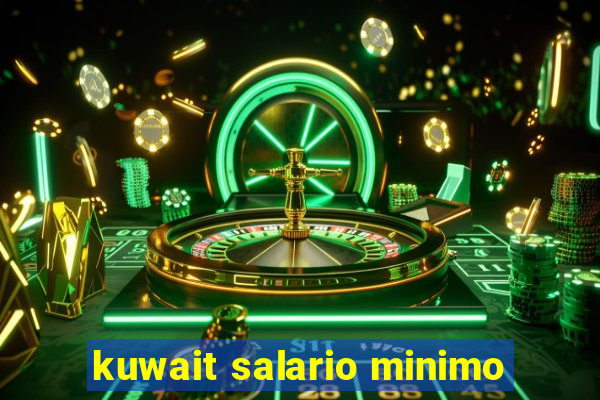 kuwait salario minimo