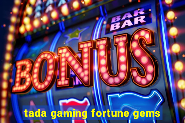 tada gaming fortune gems