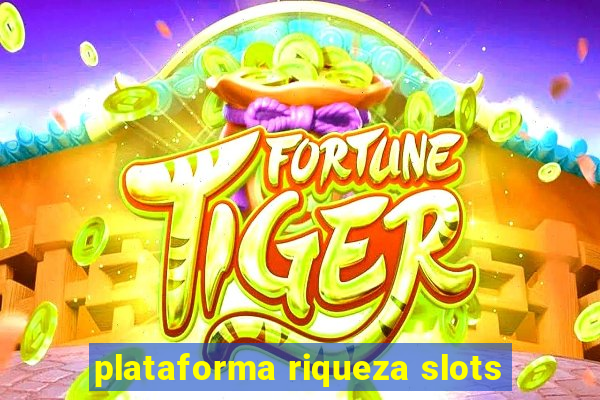 plataforma riqueza slots