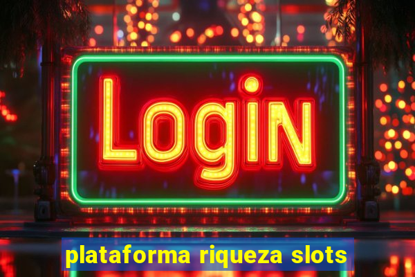 plataforma riqueza slots