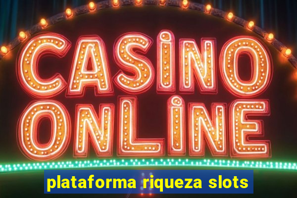 plataforma riqueza slots